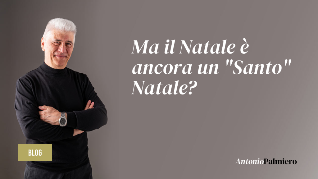 Ma il Natale è ancora un Santo Natale_AntonioPalmiero