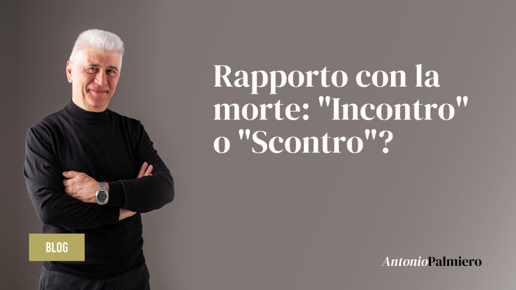 Rapporto con la morte incontro o scontro_AntonioPalmiero