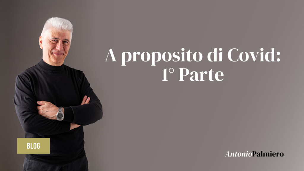 A proposito di Covid: 1° Parte_AntonioPalmiero