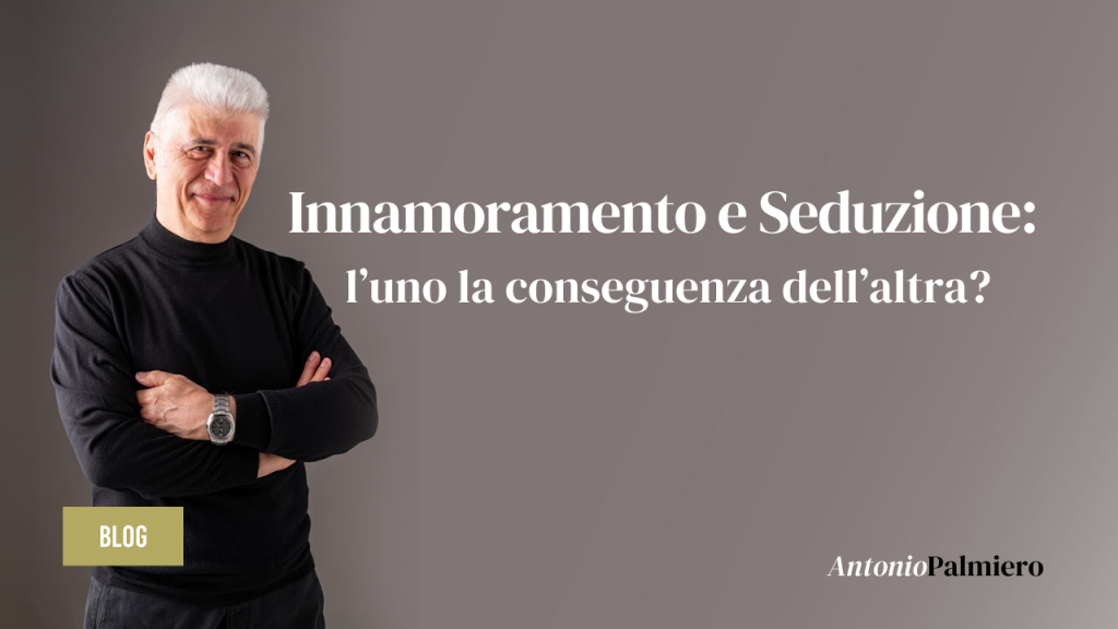 INNAMORAMENTO E SEDUZIONE_AntonioPalmiero