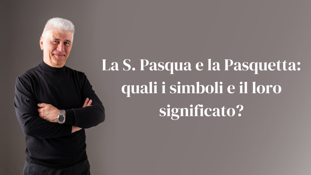 La S. Pasqua e la Pasquetta quali i simboli e il loro significato_AntonioPalmiero