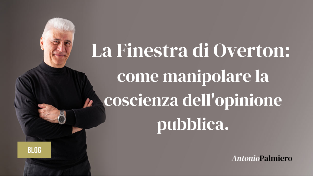 La Finestra di Overton come manipolare la coscienza dell'opinione pubblica.