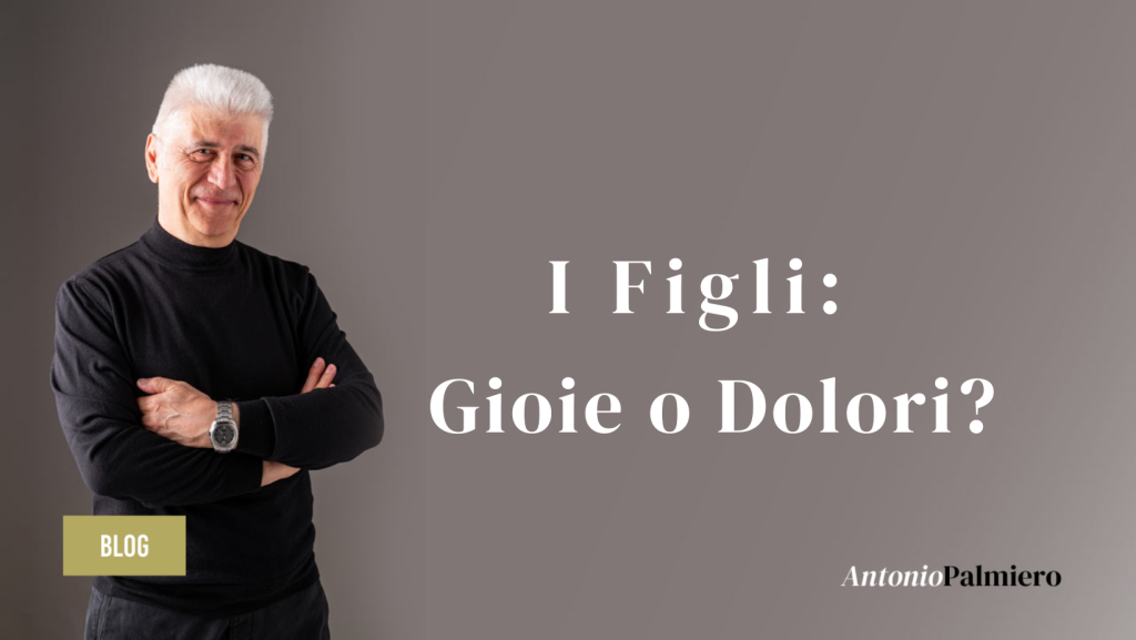 I Figli Gioie o Dolori_AntonioPalmiero