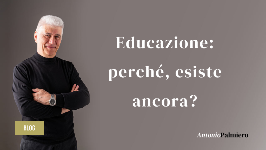 Educazione perché esiste ancora_AntonioPalmiero