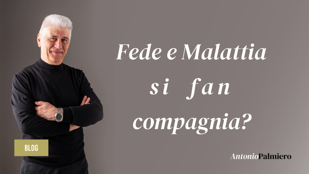 Fede e Malattia si fan compagnia_AntonioPalmiero