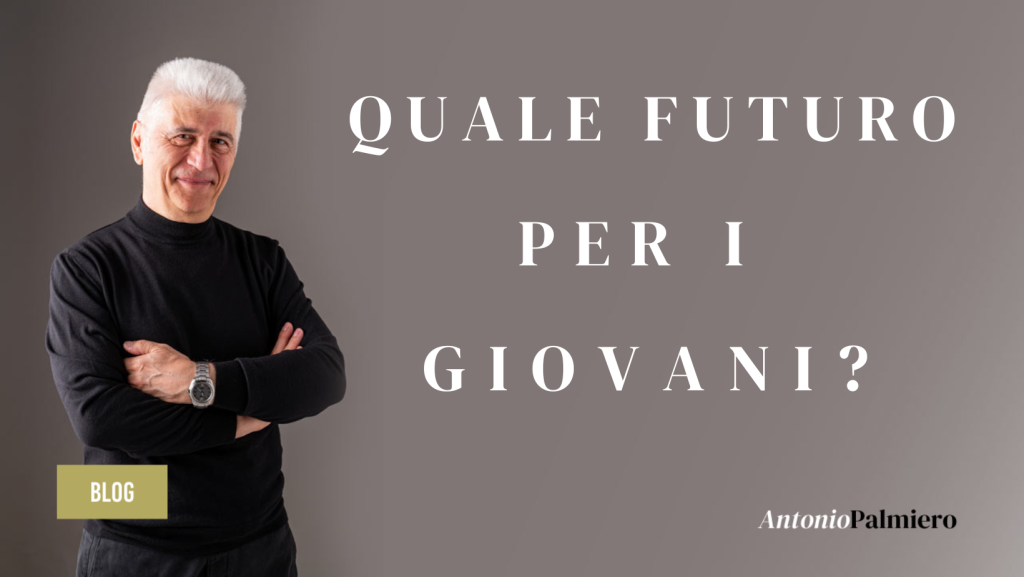 QUALE FUITURO PER I GIOVANI_AntonioPalmiero