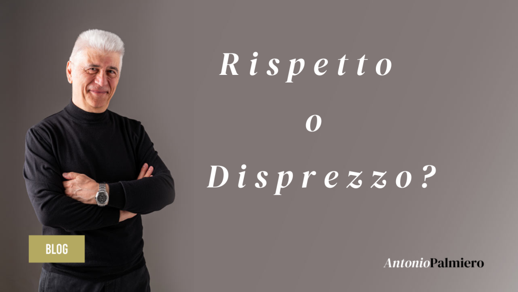 Rispetto o disprezzo_AntonioPalmiero