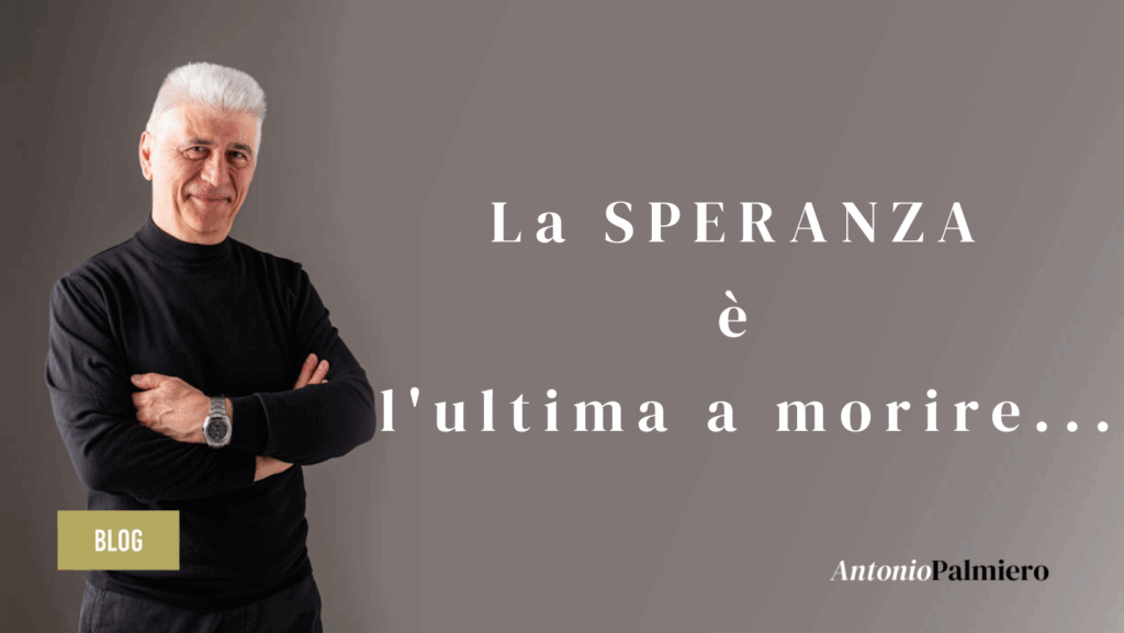 LA SPERANZA è l'ultima a morire...