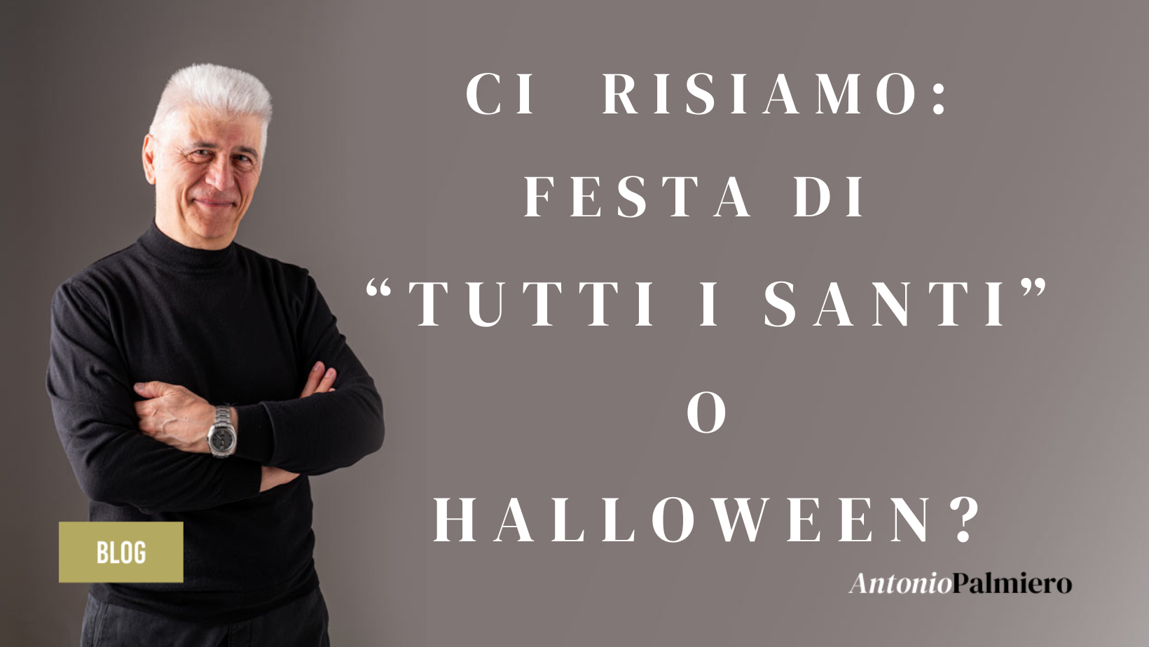 CI RISIAMO: FESTA DI TUTTI I SANTI O HALLOWEEN?-AntonioPalmiero