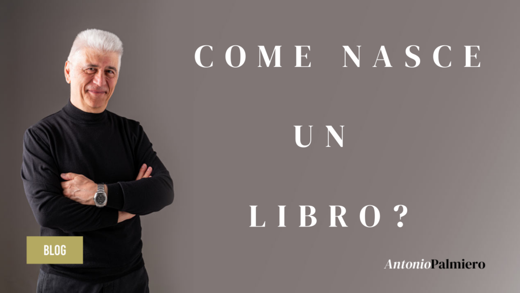 COME NASCE UN LIBRO?_AntonioPalmiero
