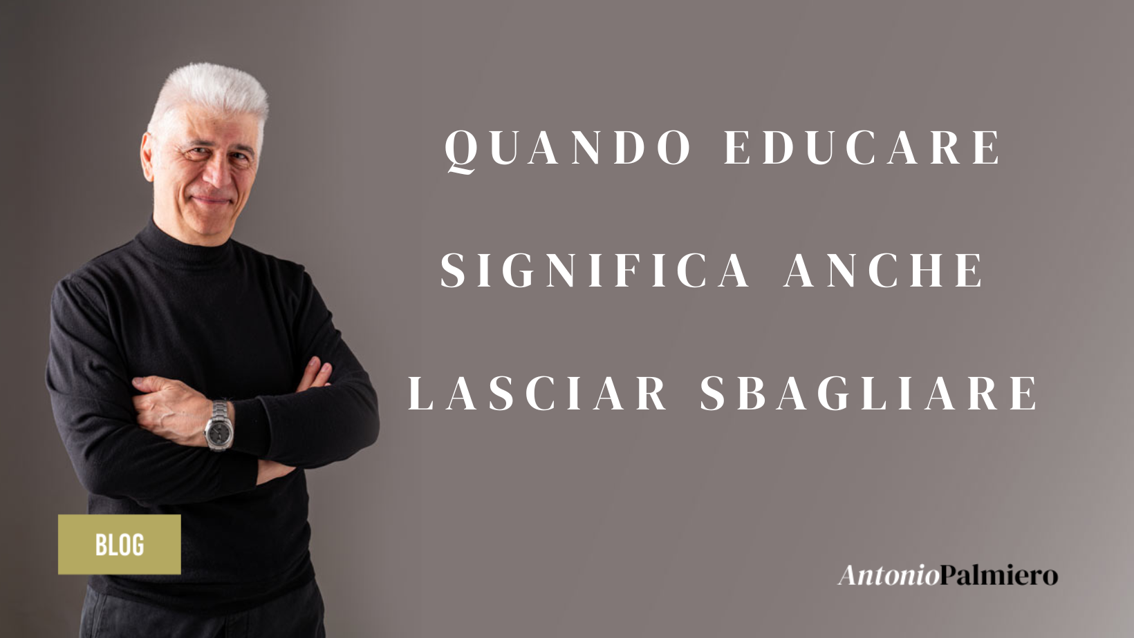 QUANDO EDUCARE SIGNIFICA ANCHE LASCIAR SBAGLIARE_AntonioPalmiero